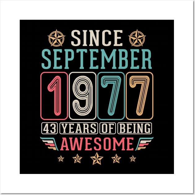 Since September 1977 Happy Birthday 43 Years Of Being Awesome To Me You Wall Art by DainaMotteut